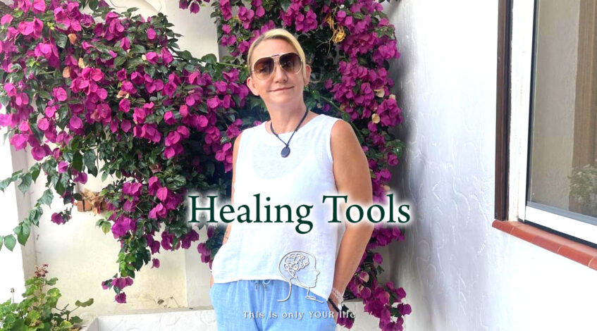 Healing Tools, Kellie Whitby, ThisIsOnlyYourLife.com