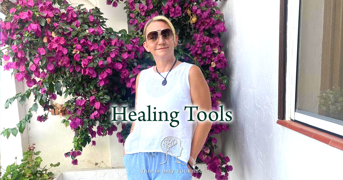 Healing Tools, Kellie Whitby, ThisIsOnlyYourLife.com